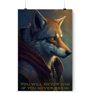 Wolf Inspirations - You Will Never Win If You Never Begin - Premium Matte Vertical Posters